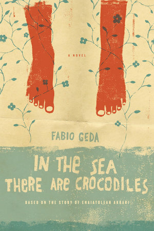 In the Sea There are Crocodiles: Based on the True Story of Enaiatollah Akbari by Fabio Geda