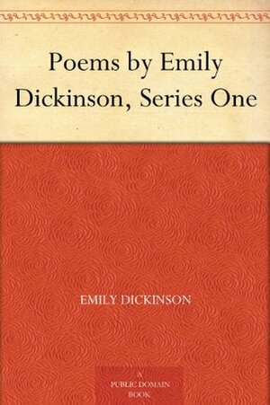 Poems by Emily Dickinson, Series One by Thomas Wentworth Higginson, Mabel Loomis Todd, Emily Dickinson