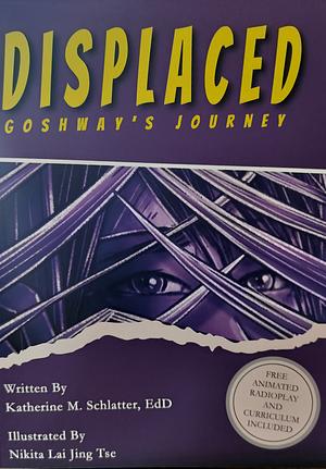 Displaced: Goshway's Journey by Katherine Schlatter