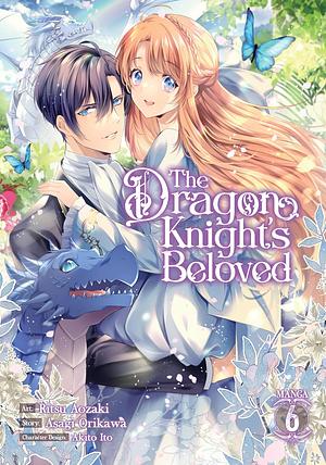 The Dragon Knight's Beloved Vol. 6 by Asagi Orikawa, Ritsu Aozaki