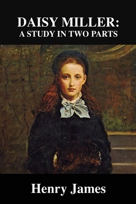 Daisy MIller: A Study in Two Parts by Henry James