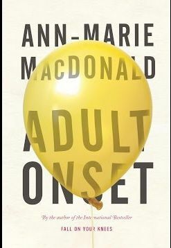 Adult Onset by Ann-Marie MacDonald