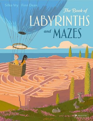 Labyrinths and Mazes by Finn Dean, Silke Vry