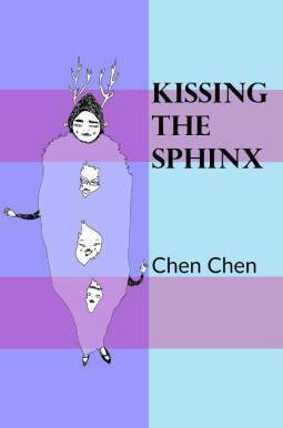 Kissing the Sphinx by Chen Chen