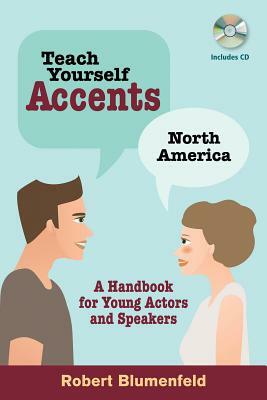 Teach Yourself Accents: North America: A Handbook for Young Actors and Speakers [With CD (Audio)] by Robert Blumenfeld