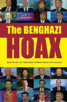 The Benghazi Hoax by David Brock, Ari Rabin-Havt