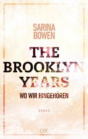 The Brooklyn Years - Wo wir hingehören by Sarina Bowen