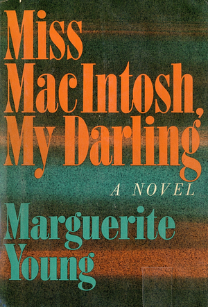 Miss MacIntosh, My Darling by Marguerite Young