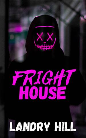 Fright House by Landry Hill