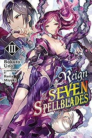 Reign of the Seven Spellblades, Vol. 3 by Bokuto Uno