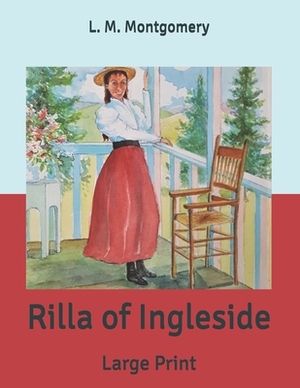 Rilla of Ingleside: Large Print by L.M. Montgomery