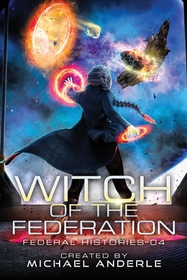 Witch Of The Federation IV by Michael Anderle