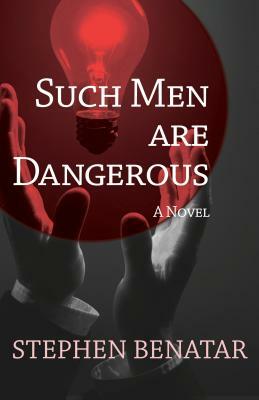 Such Men Are Dangerous by Stephen Benatar