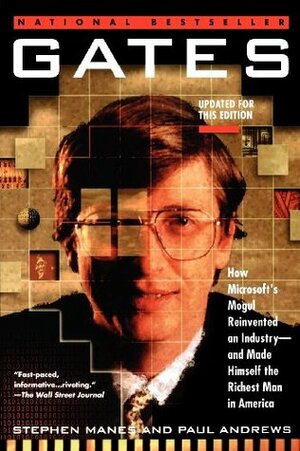 Gates: How Microsoft's Mogul Reinvented an Industry--and Made Himself the Richest Man in America by Paul Andrews, Stephen Manes