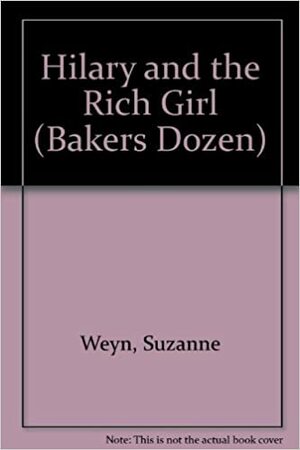 Hilary and the Rich Girl by Suzanne Weyn