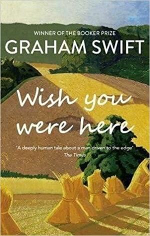 Wish You Were Here by Graham Swift