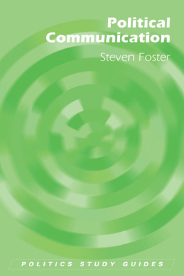 Political Communication by Steven Foster