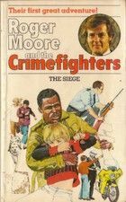Roger Moore and the Crimefighters: The Siege by Malcolm Hulke