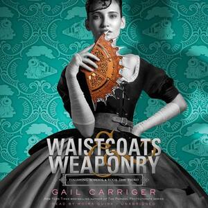 Waistcoats & Weaponry by Gail Carriger