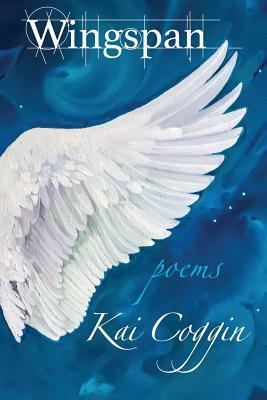 Wingspan: Poems by Kai Coggin