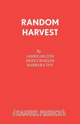 Random Harvest by Moie Charles, James Hilton, Barbara Toy