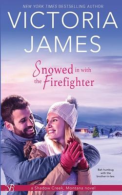 Snowed in with the Firefighter by Victoria James