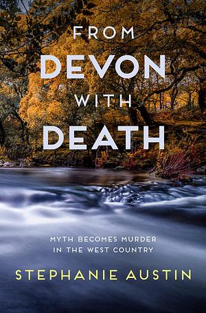 From Devon With Death: The unmissable cosy crime series by Stephanie Austin, Stephanie Austin