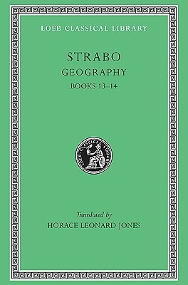 Geography, Volume VI: Books 13-14 by Strabo, Horace Leonard Jones