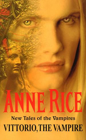 Vittorio, the Vampire by Anne Rice