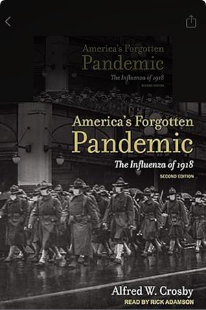 America's Forgotten Pandemic: The Influenza of 1918 by Alfred W. Crosby