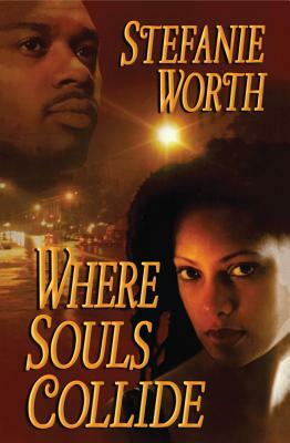 Where Souls Collide by Stefanie Worth