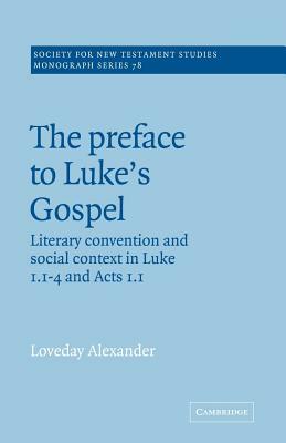 The Preface to Luke's Gospel by Loveday Alexander