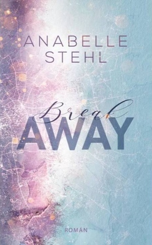 BreakAway by Anabelle Stehl