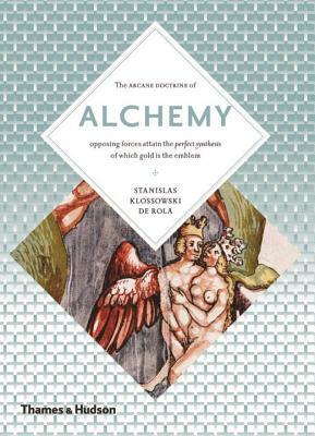 Alchemy: The Secret Art by Stanislas Klossowski De Rola