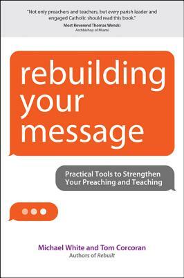 Rebuilding Your Message by Michael White