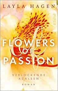 Flowers of Passion – Verlockende Azaleen (Flowers of Passion 6): Roman by Layla Hagen