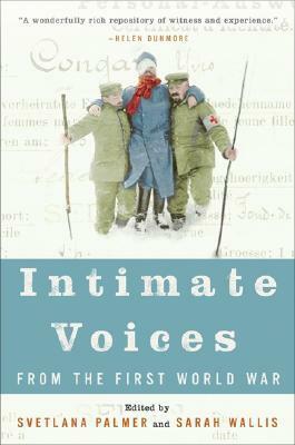 Intimate Voices from the First World War by Sarah Wallis, Svetlana Palmer