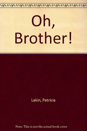 Oh, Brother! by Patience Brewster, Patricia Lakin