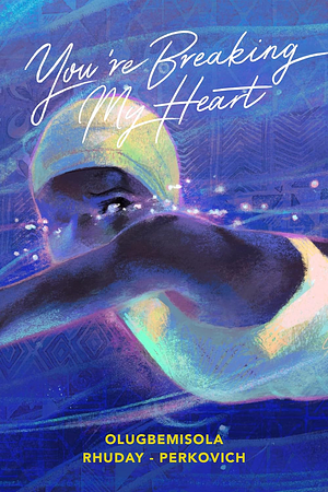 You're Breaking My Heart by Olugbemisola Rhuday-Perkovich