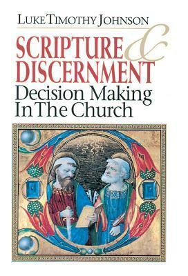 Scripture & Discernment: Decision Making in the Church by Luke Timothy Johnson