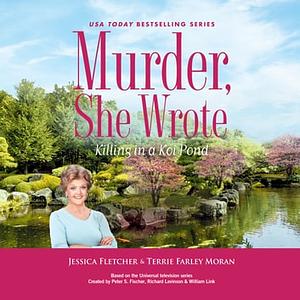 Murder, She Wrote: Killing in a Koi Pond by Jessica Fletcher, Terrie Farley Moran