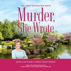 Murder, She Wrote: Killing in a Koi Pond by Terrie Farley Moran, Jessica Fletcher