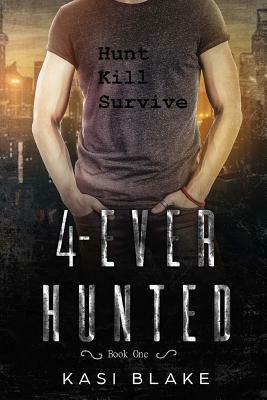 4-Ever Hunted by Kasi Blake