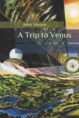 A Trip to Venus by John Munro