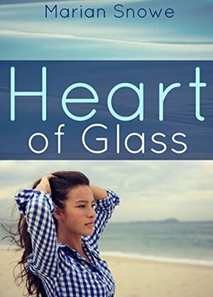 Heart of Glass by Marian Snowe