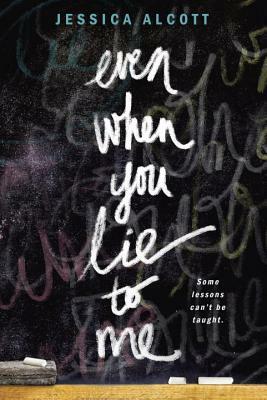 Even When You Lie to Me by Jessica Alcott