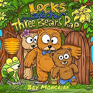 Locks and The Three Bears Rap by Bev Moncrief, Ronny Hardyanto