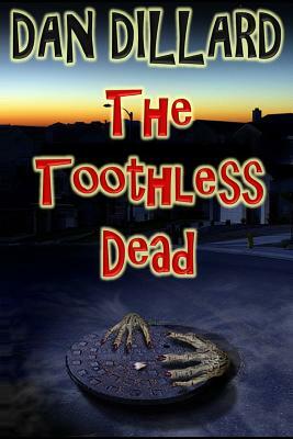 The Toothless Dead by Dan Dillard