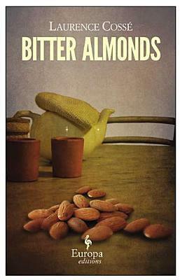 Bitter Almonds by Laurence Cossé