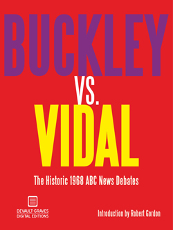 Buckley vs. Vidal: The Historic 1968 ABC News Debates by William F. Buckley Jr., Gore Vidal